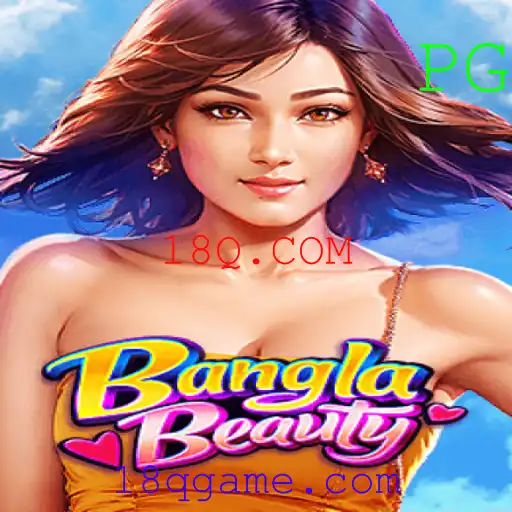 Descubra o Fascinante Mundo de BanglaBeauty - Um Jogo Inovador na Plataforma 18Q.COM